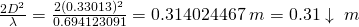 \frac{2D^2}{\lambda} = \frac{2(0.33013)^2}{0.694123091} = 0.314024467\;m = 0.31\downarrow\;m