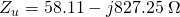 Z_{u}=58.11-j827.25\; \Omega