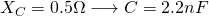 X_{C}=0.5 \Omega \longrightarrow C = 2.2 nF